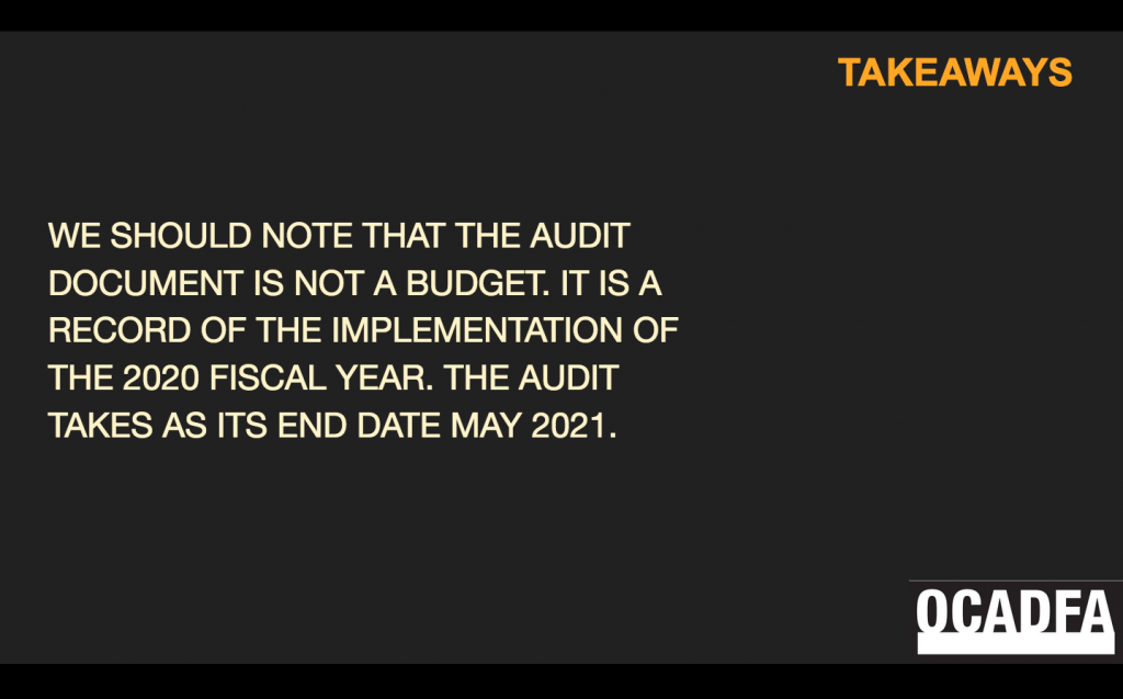 This is a screenshot of a slide. It is a black background with orange and beige font. At the lower right is the OCADFA logo. The header title reads: "TAKEAWAYS"
The body content reads: "We should note that the audit document is not a budget. It is a record of the implementation of the 2020 fiscal year. The audit takes as its end date May 2021."
