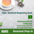 This is a graphic advertising our next Sessional Drop In meeting. It shows a white tea cup and loose teas and leaves on a tabletop as the background. The writing in Grey and Green reads: Topic: Sessional Bargaining Goal. Wednesday April 5th, 3:30-5pm. Faculty Lounge, MCA 258 and online via MS Teams. Sessional Drop-In. The OCADFA logo is in the bottom left hand corner.
